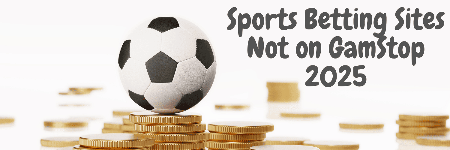 The Best Sports Betting Sites Not on GamStop